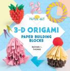 3-D Origami: Paper Building Blocks By Rachael L. Thomas Cover Image