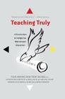 Teaching Truly; A Curriculum to Indigenize Mainstream Education (Critical Praxis and Curriculum Guides #3) By Priya Parmar (Editor), Shirley R. Steinberg (Editor), Donald Trent Jacobs Cover Image