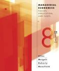 Managerial Economics: Theory, Applications, and Cases By W. Bruce Allen, Keith Weigelt, Neil A. Doherty, Edwin Mansfield Cover Image