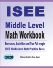 ISEE Middle Level Math Workbook: Math Exercises, Activities, and Two Full-Length ISEE Middle Level Math Practice Tests By Michael Smith, Reza Nazari Cover Image
