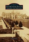 The Biltmore Estate: Gardens and Grounds (Images of America) By Bill Alexander Cover Image