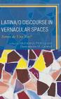 Latina/o Discourse in Vernacular Spaces: Somos de Una Voz? (Race) By Michelle A. Holling (Editor), Bernadette M. Calafell (Editor), Claudia Anguiano (Contribution by) Cover Image