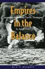 Empires in the Balance: Japanese and Allied Pacific Strategies to April 1942 By H. P. Willmott Cover Image