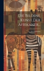 Die Bildene Kunst der Afrikaner... Cover Image