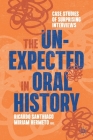 The Unexpected in Oral History: Case Studies of Surprising Interviews (Palgrave Studies in Oral History) By Ricardo Santhiago (Editor), Miriam Hermeto (Editor) Cover Image