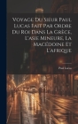 Voyage Du Sieur Paul Lucas Fait Par Ordre Du Roi Dans La Grèce, L'asie Mineure, La Macédoine Et L'afrique Cover Image