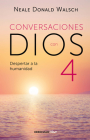 Conversaciones con Dios: Despertar a la humanidad (CONVERSATIONS WITH GOD #4) By Neale Donald Walsch Cover Image