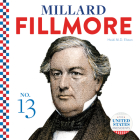 Millard Fillmore (United States Presidents) By Heidi M. D. Elston Cover Image