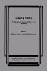 Driving Home: A Dialogue Between Writers and Readers (Canadian Electronic Library) By Barbara Belyea, Estelle Dansereau Cover Image