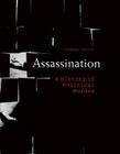 Assassination: A History of Political Murder By Lindsay Porter Cover Image