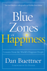 The Blue Zones of Happiness: Lessons From the World's Happiest People By Dan Buettner Cover Image