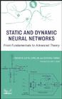 Static and Dynamic Neural Networks: From Fundamentals to Advanced Theory By Madan Gupta, Liang Jin, Noriyasu Homma Cover Image