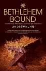 Bethlehem Bound: Journeying with the Characters of Christmas By Andrew Nunn Cover Image