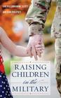 Raising Children in the Military (Military Life) Cover Image