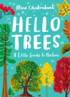 Little Guides to Nature: Hello Trees: A Little Guide to Nature By Nina Chakrabarti Cover Image
