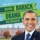 Before Barack Obama Was President (Before They Were President) By Julia McDonnell Cover Image