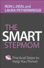 The Smart Stepmom: Practical Steps to Help You Thrive Cover Image
