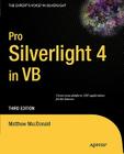 Pro Silverlight 4 in VB (Expert's Voice in Silverlight) By Matthew MacDonald Cover Image