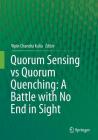 Quorum Sensing Vs Quorum Quenching: A Battle with No End in Sight By Vipin Chandra Kalia (Editor) Cover Image