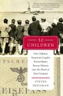 50 Children: One Ordinary American Couple's Extraordinary Rescue Mission into the Heart of Nazi Germany By Steven Pressman Cover Image