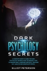 Dark Psychology Secrets: A Complete Guide to Learn the Dark Psychology Manipulation Techniques. How to reading Body Language Instantly, discove Cover Image