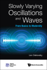 Slowly Varying Oscillations and Waves: From Basics to Modernity Cover Image