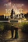 To Free the Stars By J'Nell Ciesielski Cover Image