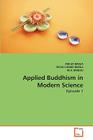 Applied Buddhism in Modern Science By Ankur Barua, Dipak Kumar Barua, M. a. Basilio Cover Image