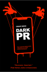 Dark PR: How Corporate Disinformation Harms Our Health and the Environment By Grant Ennis Cover Image