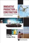 Innovative Production and Construction: Transforming Construction through Emerging Technologies Cover Image