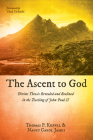The Ascent to God: Divine Theosis Revealed and Realized in the Teaching of John Paul II By Thomas P. Kuffel, Nancy Carol James, Chad Zielinski (Foreword by) Cover Image