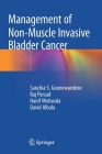 Management of Non-Muscle Invasive Bladder Cancer By Sanchia S. Goonewardene, Raj Persad, Hanif Motiwala Cover Image