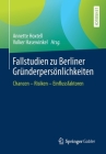 Fallstudien Zu Berliner Gründerpersönlichkeiten: Chancen - Risiken - Einflussfaktoren Cover Image
