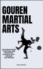 Gouren Martial Arts: Exploring Inner Fortitude And Resilience: Peaceful Self-Defense Techniques Cover Image