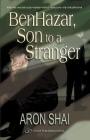 Ben Hazar, Son to a Stranger By Dalia Bilu (Translator), Aron Shai Cover Image