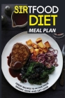 Sirtfood Diet Meal Plan: Great Recipes to Active Your Skinny Gene and Get Lean: Sirtfood Diet By Margot Massy Cover Image