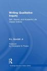 Writing Qualitative Inquiry: Self, Stories, and Academic Life (Routledge Education Classic Edition) Cover Image