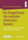 Die Doppelmoral Des Medialen Ethnischen Humors: Satire, Minstrel- Und Ethno-Comedy Im Internationalen Vergleich By Patricia Carolina Saucedo Añez Cover Image