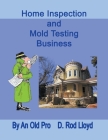 Home Inspection and Mold Testing Business By D. Rod Lloyd Cover Image