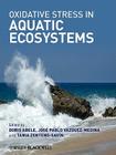 Oxidative Stress in Aquatic Ecosystems By Doris Abele (Editor), Tania Zenteno-Savin (Editor), Jose Pablo Vazquez-Medina (Editor) Cover Image