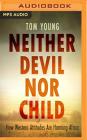 Neither Devil Nor Child: How Western Attitudes Are Harming Africa Cover Image