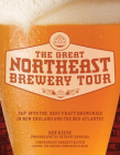 The Great Northeast Brewery Tour: Tap into the Best Craft Breweries in New England and the Mid-Atlantic Cover Image