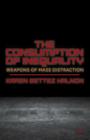 The Consumption of Inequality: Weapons of Mass Distraction By K. Halnon Cover Image