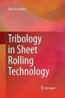 Tribology in Sheet Rolling Technology By Akira Azushima Cover Image