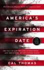 America's Expiration Date: The Fall of Empires and Superpowers . . . and the Future of the United States By Cal Thomas Cover Image