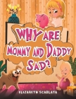 Why Are Mommy and Daddy Sad? By Elizabeth Scarlata Cover Image