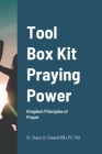 Tool Box Kit Praying Power: Kingdom Principles of Prayer By Lpc Coward Cover Image