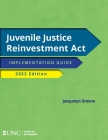 Juvenile Justice Reinvestment ACT: Implementation Guide, 2022 Edition Cover Image