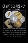 Cryptocurrency for Beginners: The Ultimate Guide For Beginners To Investing In The Crypto Market And Trading Bitcoins And Altcoins To Earn Passive I Cover Image