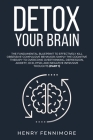 Detox Your Brain: The Fundamental Blueprint to Effectively Kill Obsessive-Compulsive Behavior; Simply the Cognitive Therapy to Overcome Cover Image
